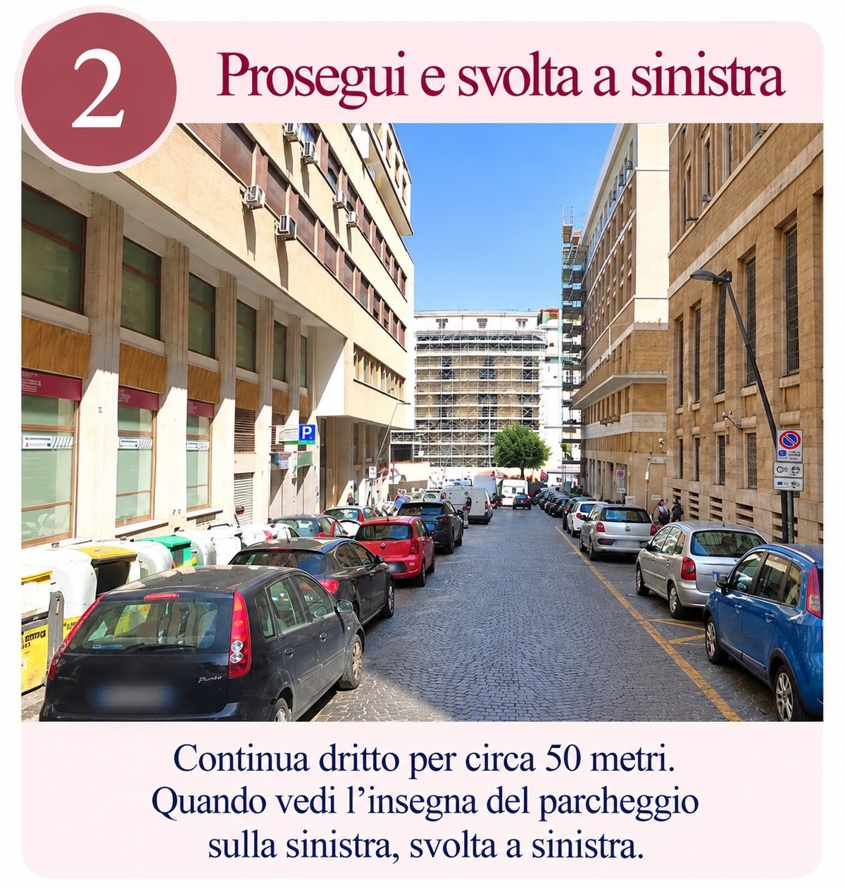 Prosegui per circa 50 metri e svolta a sinistra all’insegna del parcheggio